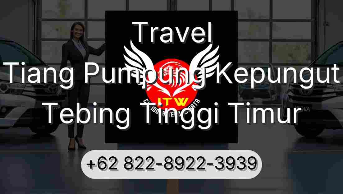 Travel Tiang Pumpung Kepungut Tebing Tinggi Timur
