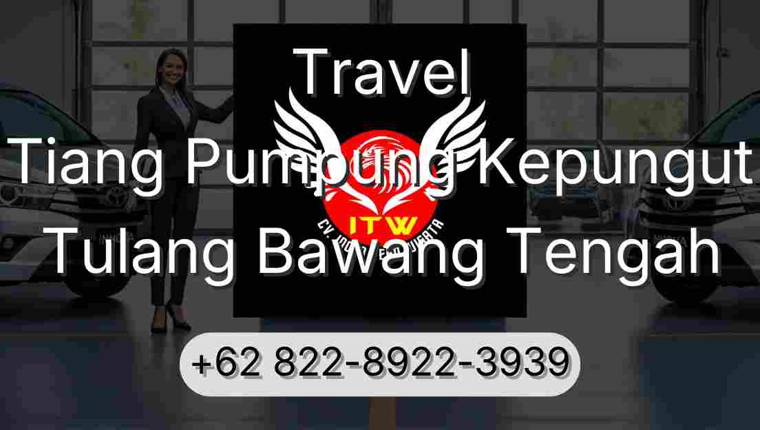 Travel Tiang Pumpung Kepungut Tulang Bawang Tengah