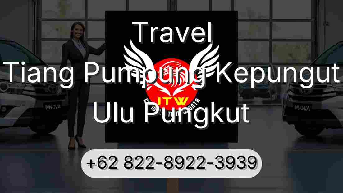 Travel Tiang Pumpung Kepungut Ulu Pungkut