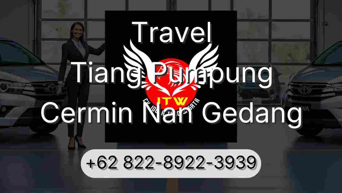 Travel Tiang Pumpung Cermin Nan Gedang
