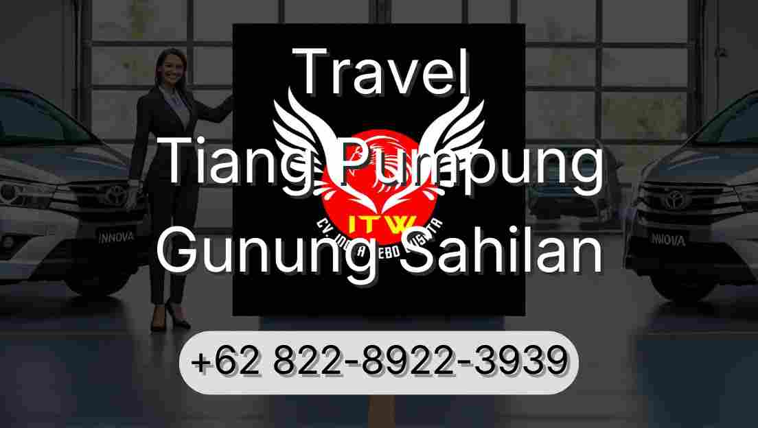 Travel Tiang Pumpung Gunung Sahilan