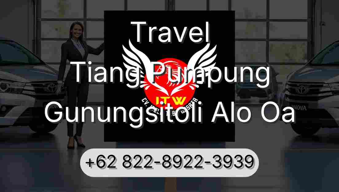 Travel Tiang Pumpung Gunungsitoli Alo Oa