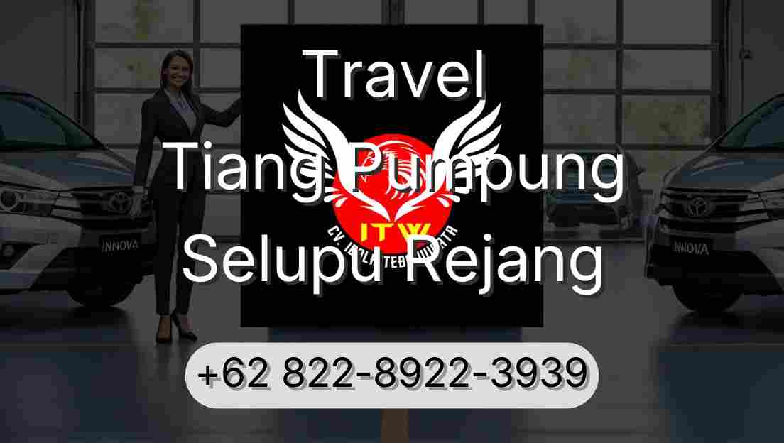 Travel Tiang Pumpung Selupu Rejang