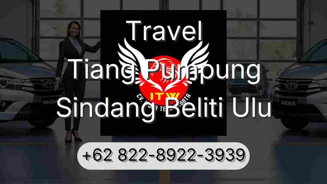 Travel Tiang Pumpung Sindang Beliti Ulu