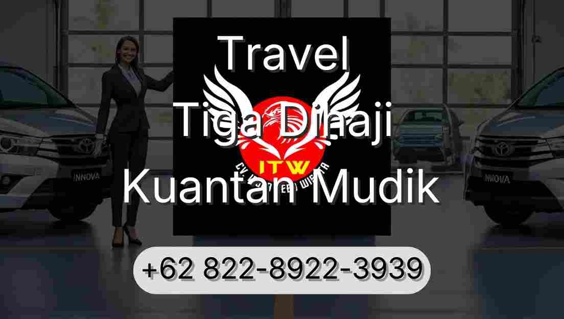 Travel Tiga Dihaji Kuantan Mudik