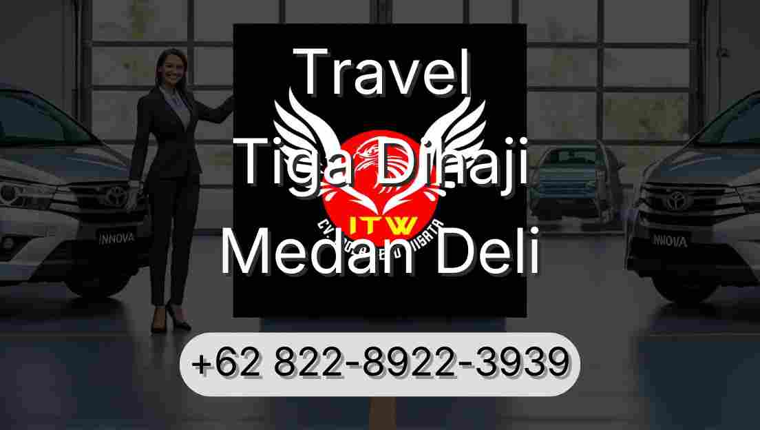 Travel Tiga Dihaji Medan Deli