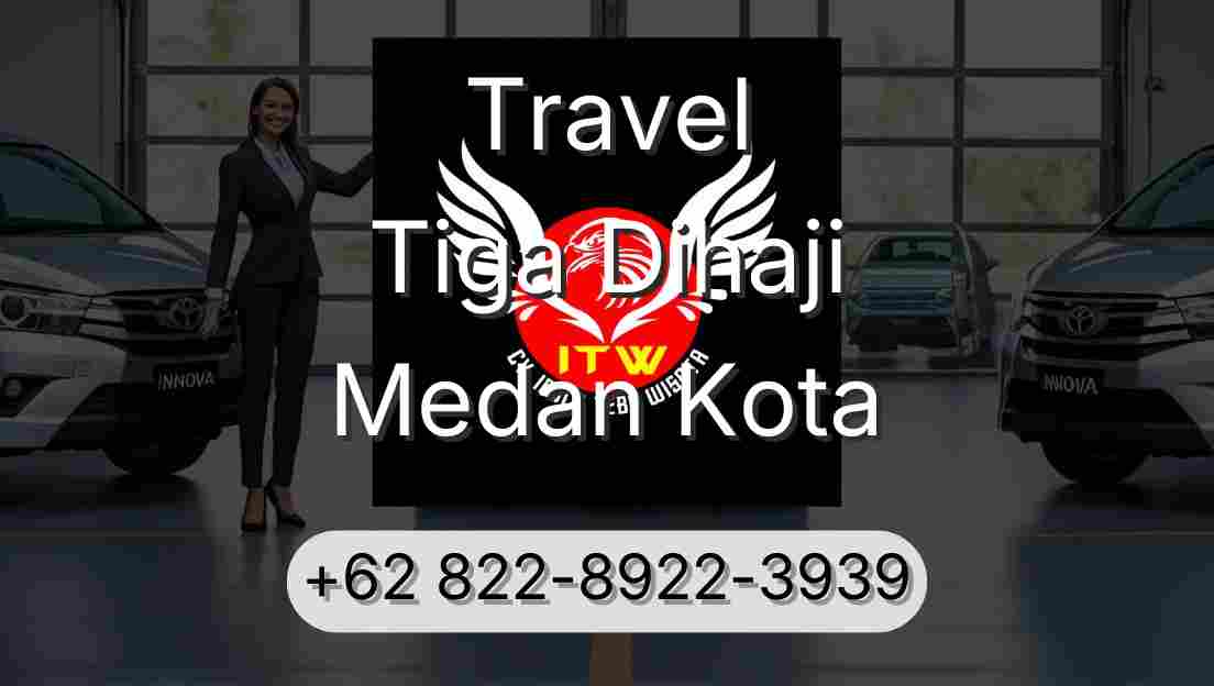Travel Tiga Dihaji Medan Kota
