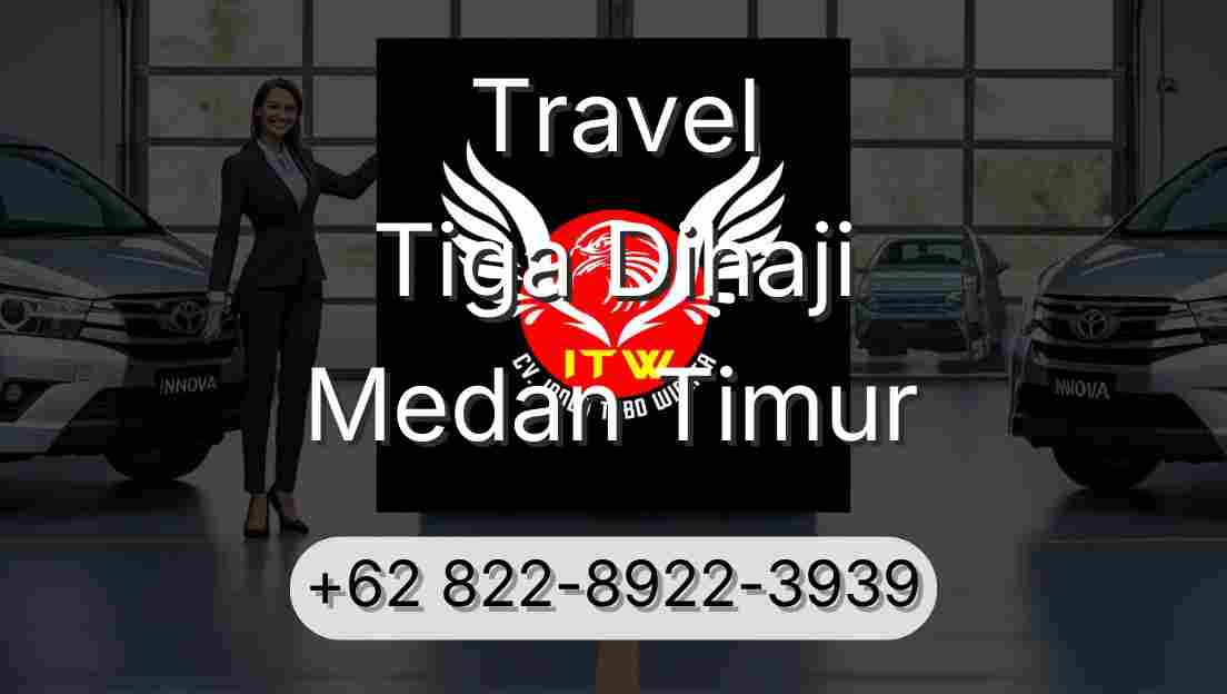 Travel Tiga Dihaji Medan Timur