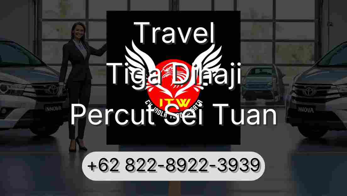 Travel Tiga Dihaji Percut Sei Tuan