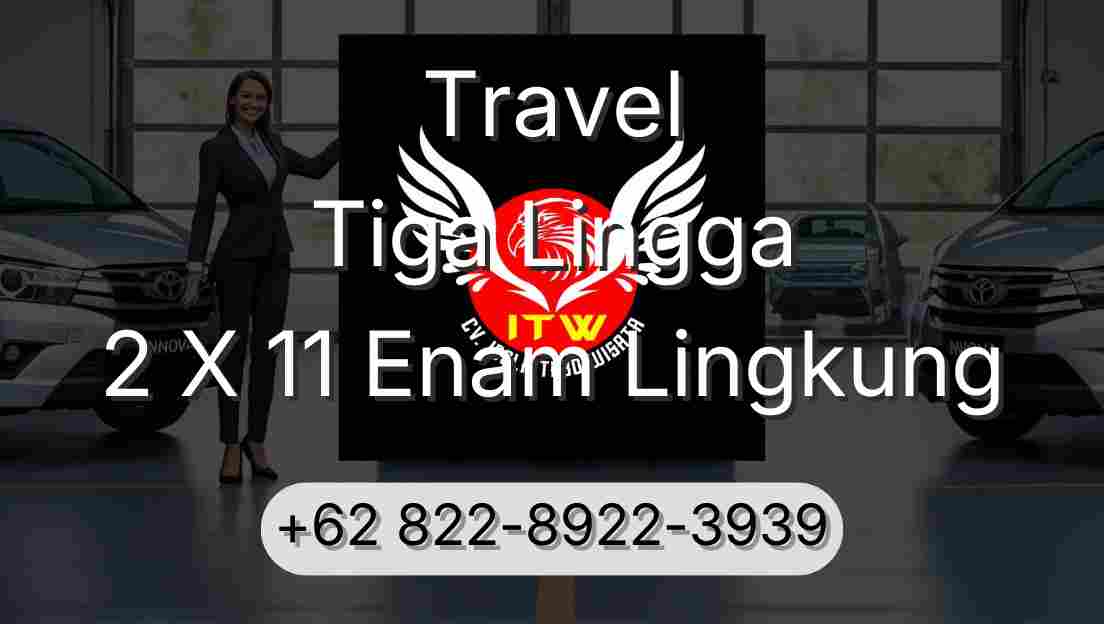 Travel Tiga Lingga 2 X 11 Enam Lingkung