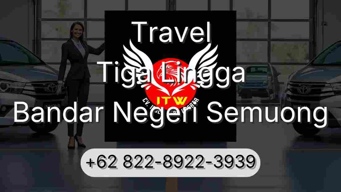 Travel Tiga Lingga Bandar Negeri Semuong