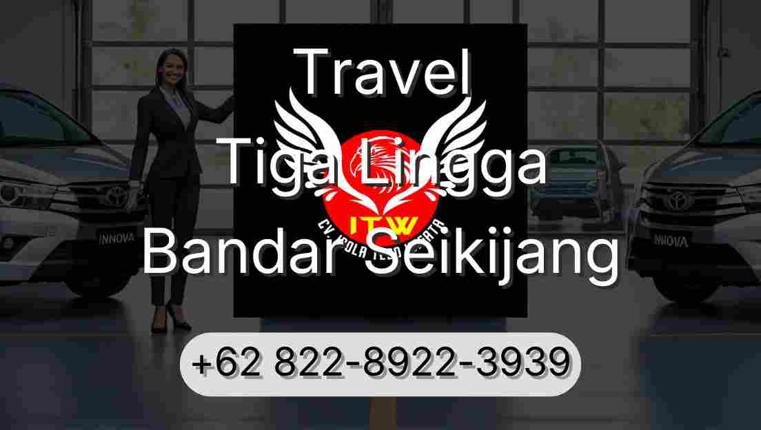 Travel Tiga Lingga Bandar Seikijang