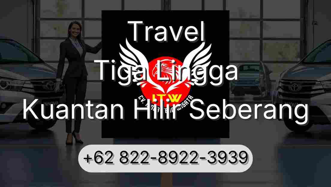 Travel Tiga Lingga Kuantan Hilir Seberang