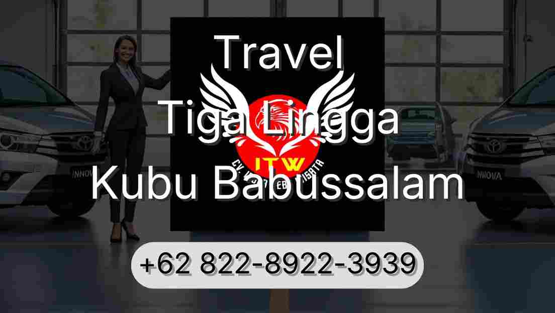 Travel Tiga Lingga Kubu Babussalam