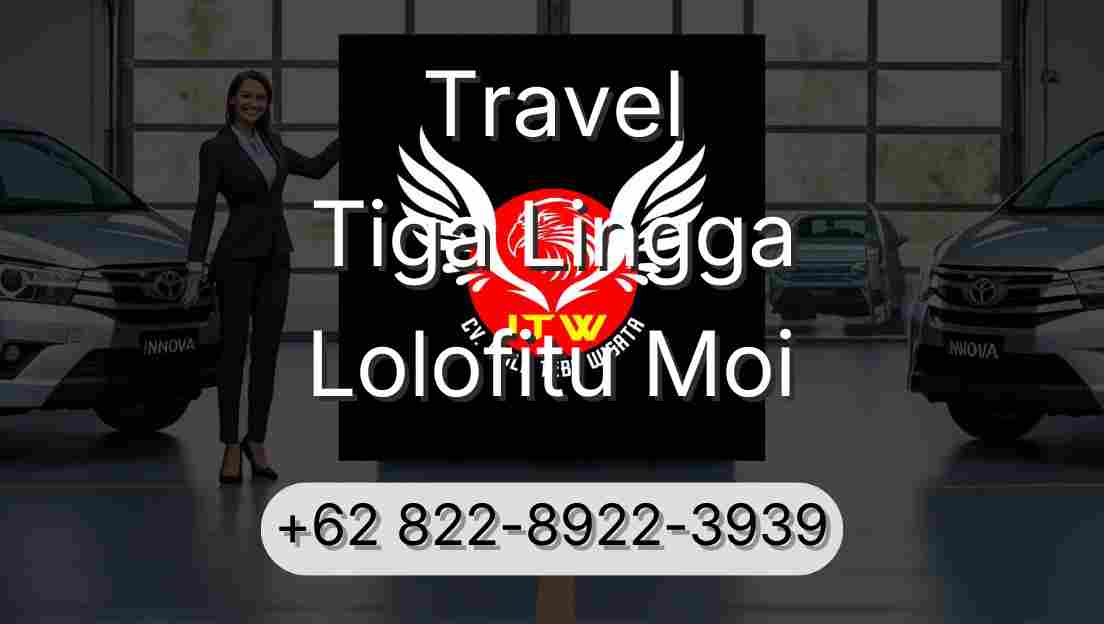 Travel Tiga Lingga Lolofitu Moi