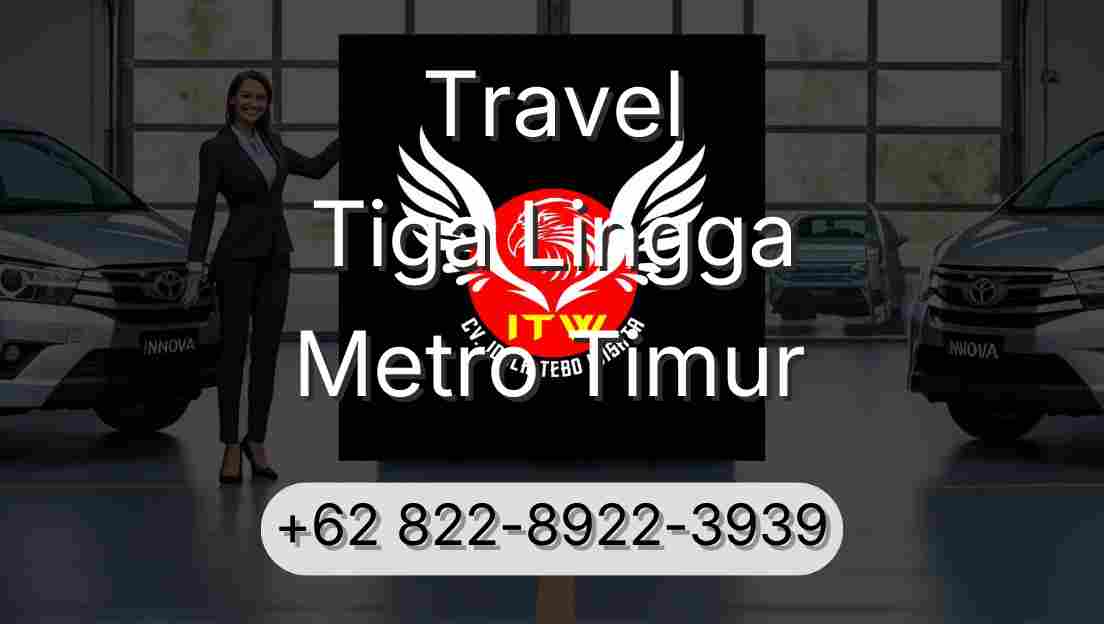 Travel Tiga Lingga Metro Timur