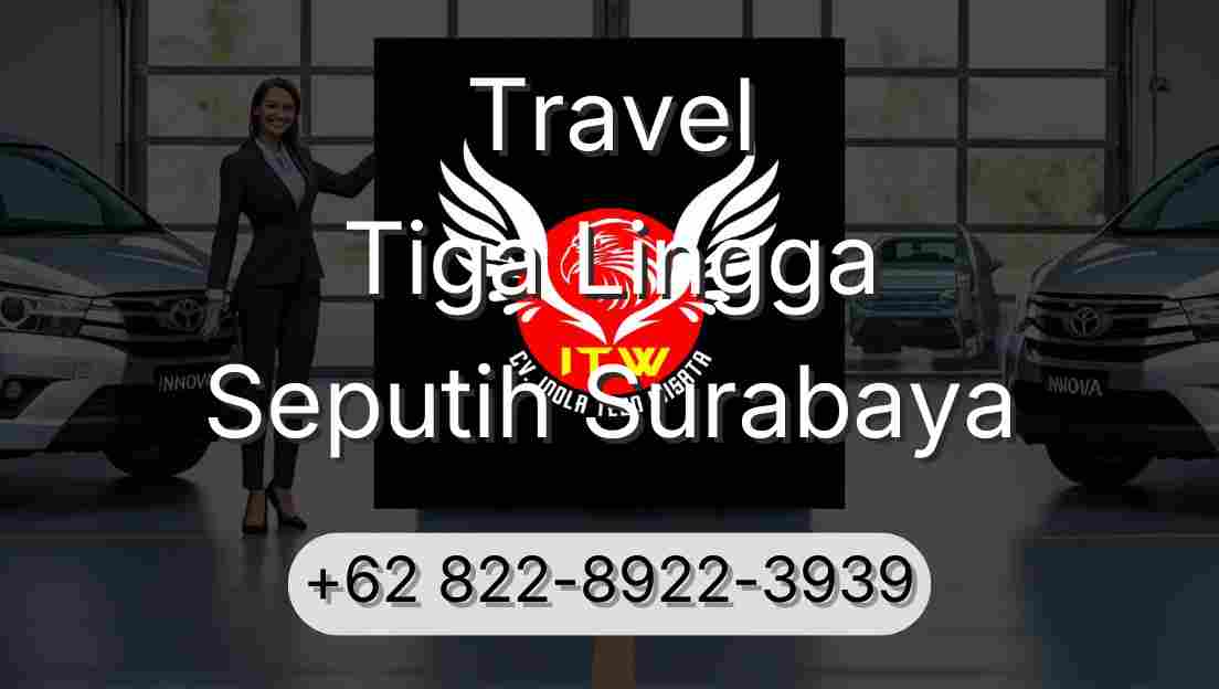 Travel Tiga Lingga Seputih Surabaya