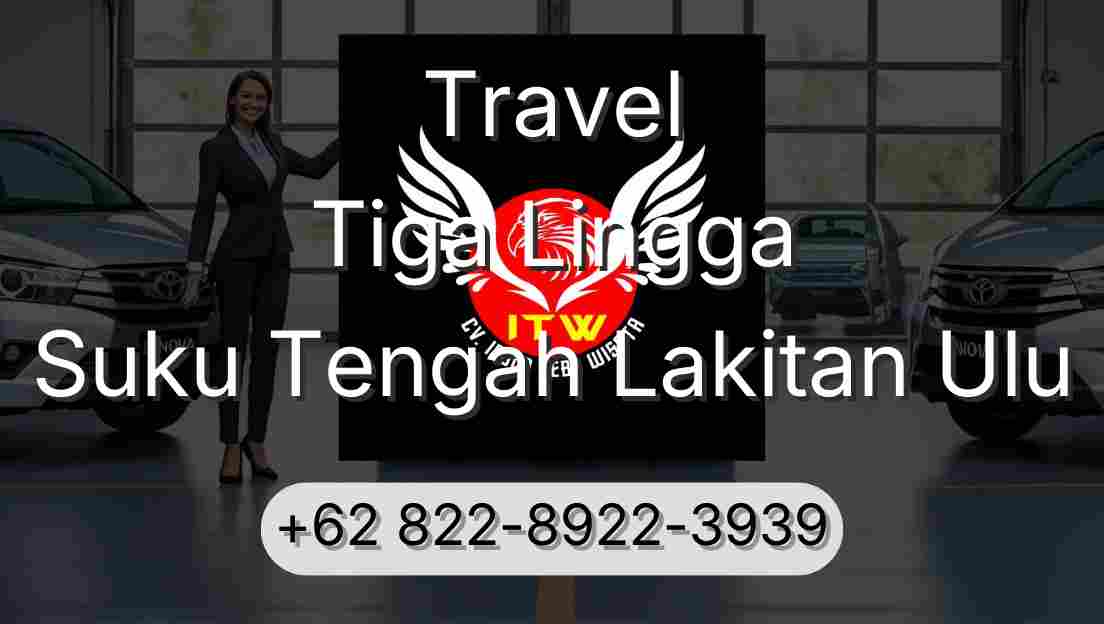 Travel Tiga Lingga Suku Tengah Lakitan Ulu