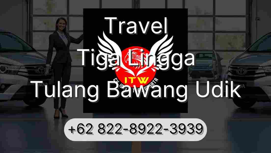 Travel Tiga Lingga Tulang Bawang Udik