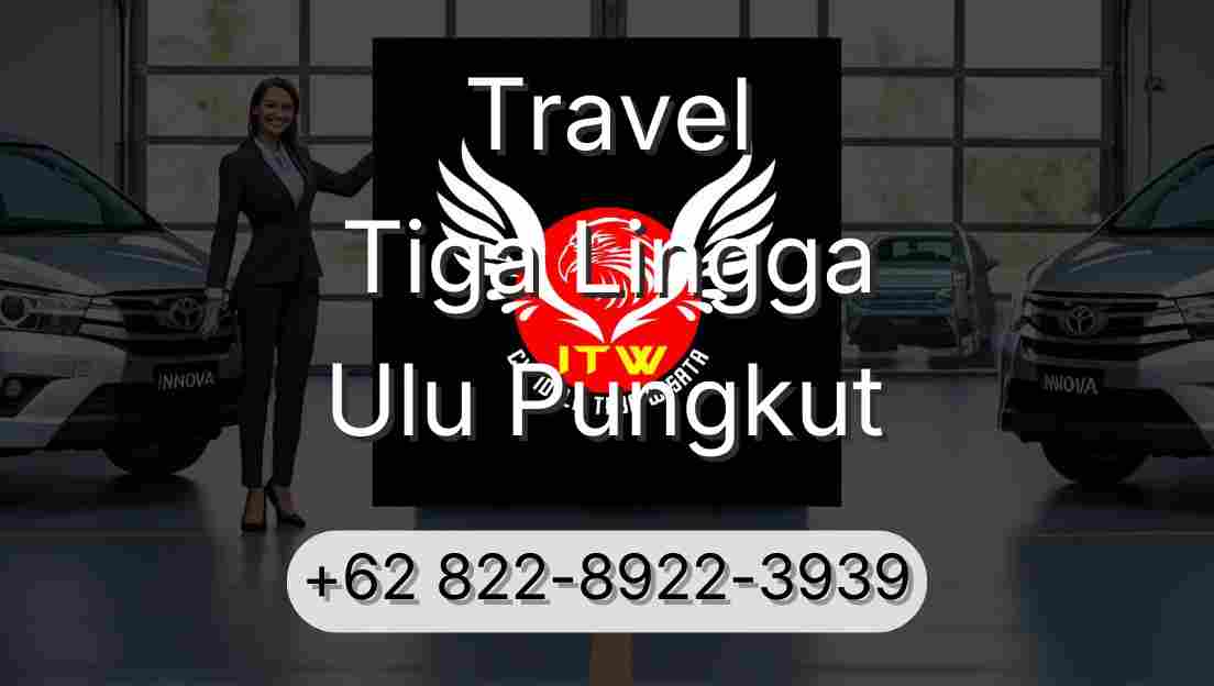 Travel Tiga Lingga Ulu Pungkut