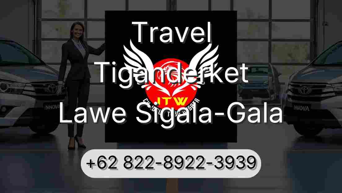 Travel Tiganderket Lawe Sigala-Gala