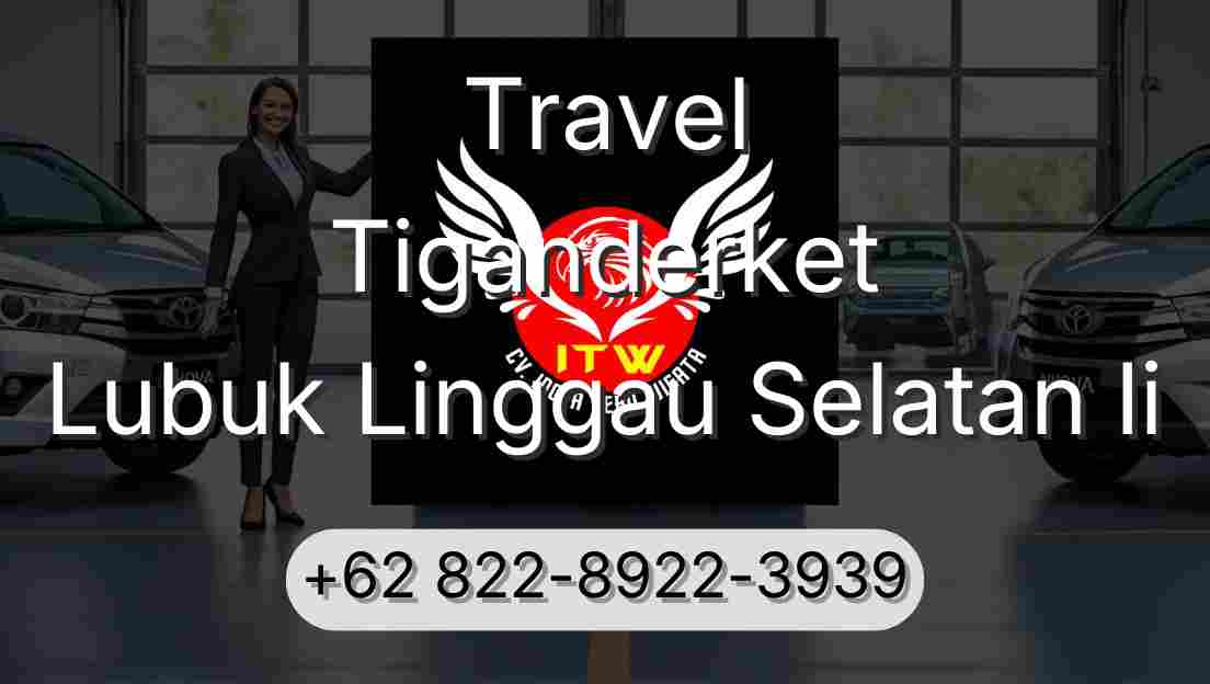 Travel Tiganderket Lubuk Linggau Selatan Ii
