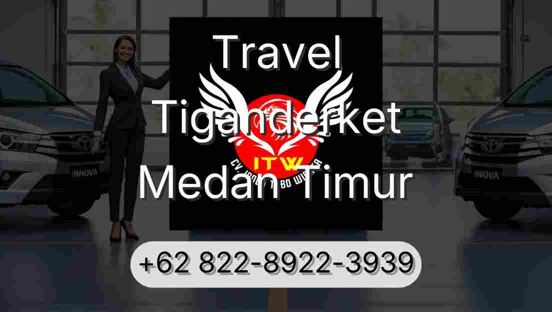 Travel Tiganderket Medan Timur