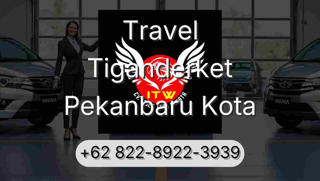 Travel Tiganderket Pekanbaru Kota
