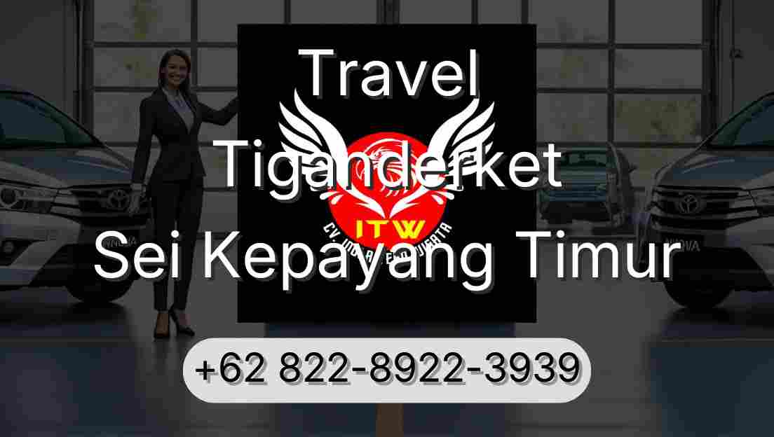 Travel Tiganderket Sei Kepayang Timur