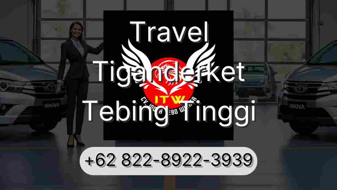 Travel Tiganderket Tebing Tinggi