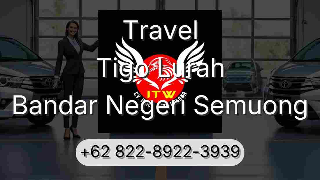 Travel Tigo Lurah Bandar Negeri Semuong