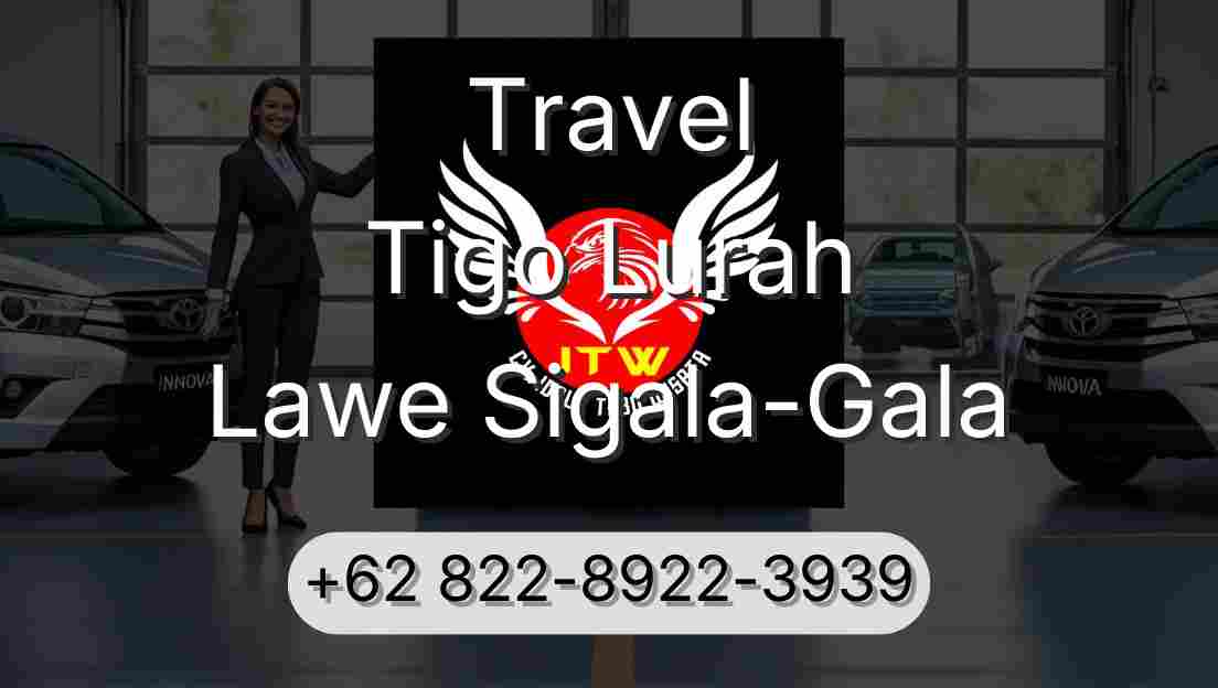 Travel Tigo Lurah Lawe Sigala-Gala