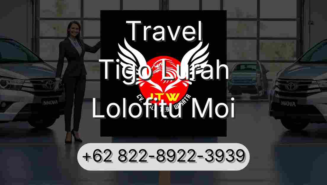 Travel Tigo Lurah Lolofitu Moi