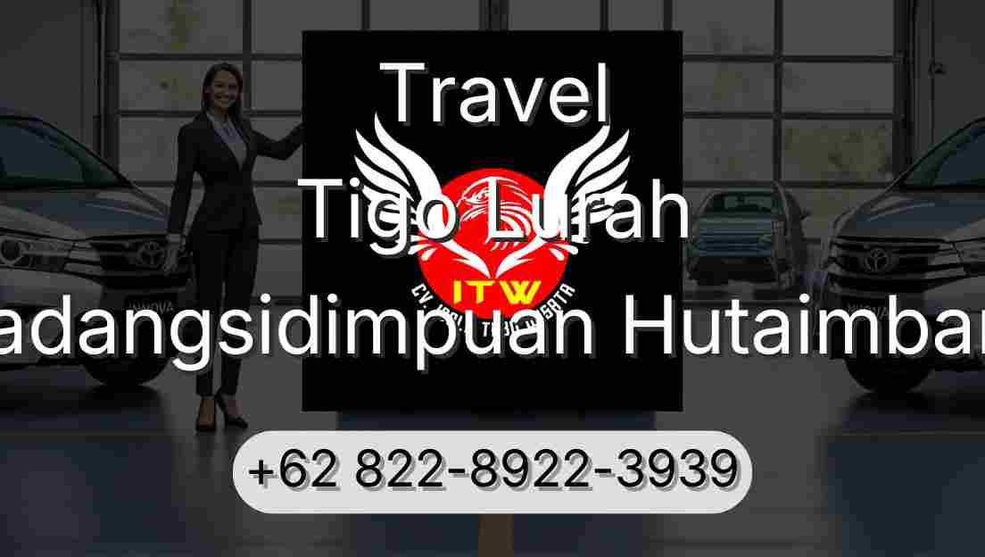 Travel Tigo Lurah Padangsidimpuan Hutaimbaru