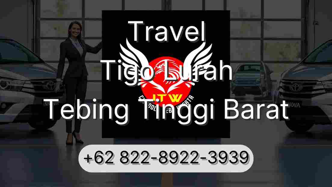 Travel Tigo Lurah Tebing Tinggi Barat