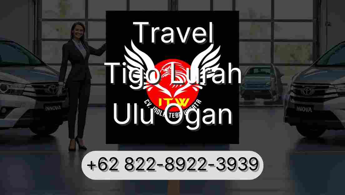 Travel Tigo Lurah Ulu Ogan