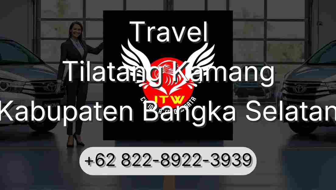 Travel Tilatang Kamang Kabupaten Bangka Selatan