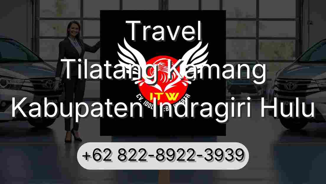 Travel Tilatang Kamang Kabupaten Indragiri Hulu
