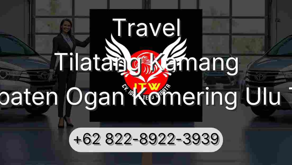 Travel Tilatang Kamang Kabupaten Ogan Komering Ulu Timur