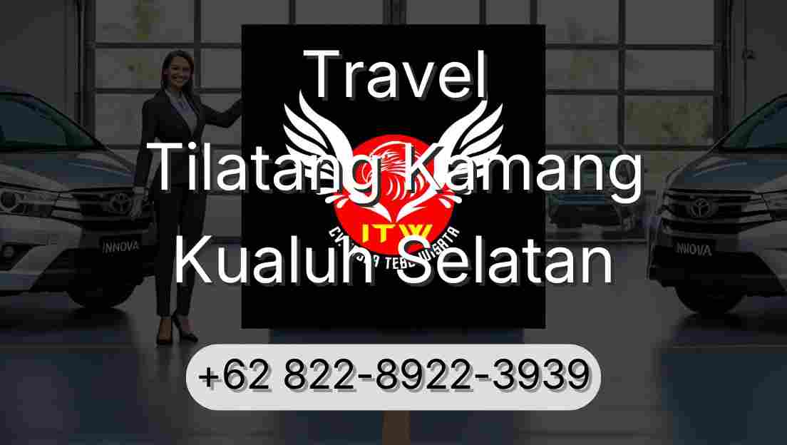 Travel Tilatang Kamang Kualuh Selatan