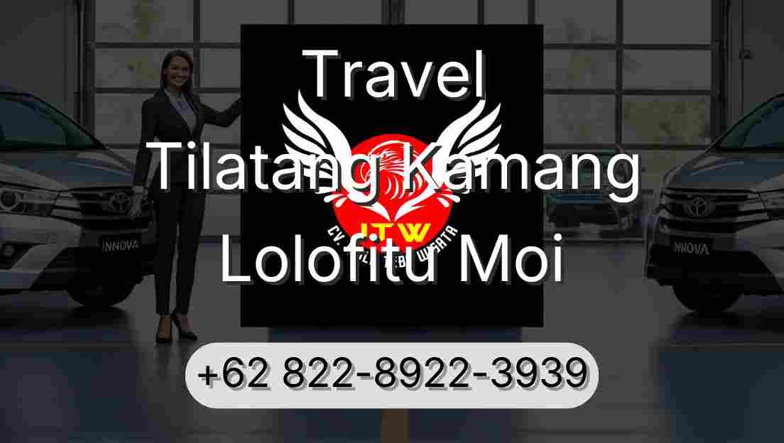 Travel Tilatang Kamang Lolofitu Moi