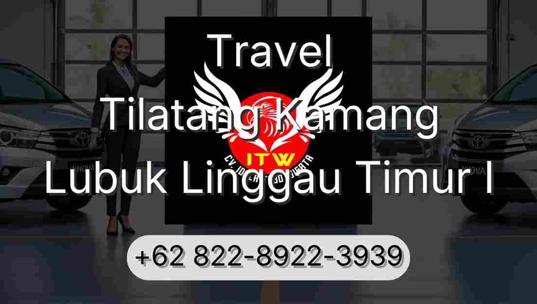Travel Tilatang Kamang Lubuk Linggau Timur I