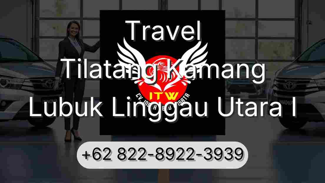 Travel Tilatang Kamang Lubuk Linggau Utara I