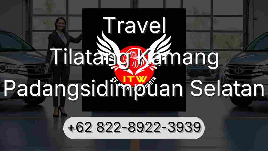 Travel Tilatang Kamang Padangsidimpuan Selatan