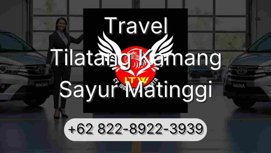 Travel Tilatang Kamang Sayur Matinggi