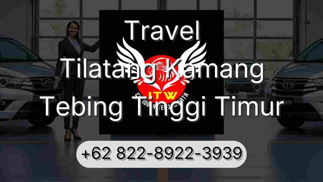 Travel Tilatang Kamang Tebing Tinggi Timur