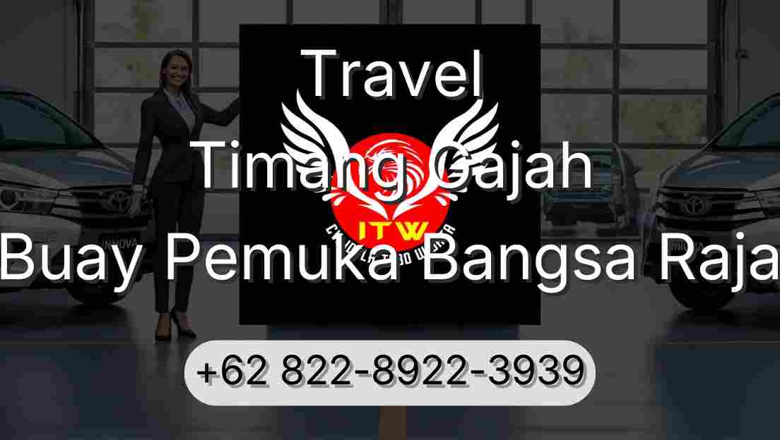 Travel Timang Gajah Buay Pemuka Bangsa Raja