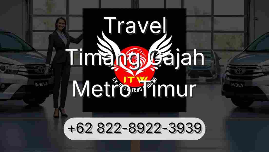 Travel Timang Gajah Metro Timur