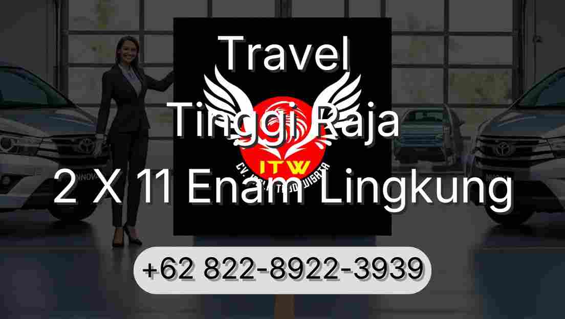 Travel Tinggi Raja 2 X 11 Enam Lingkung