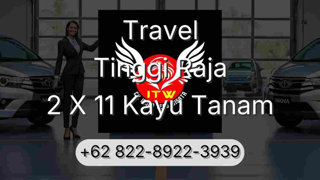 Travel Tinggi Raja 2 X 11 Kayu Tanam